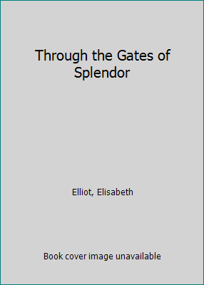 Through the Gates of Splendor B00366INC2 Book Cover