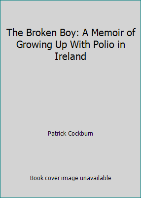 The Broken Boy: A Memoir of Growing Up With Pol... 1944869050 Book Cover