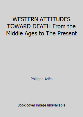 WESTERN ATTITUDES TOWARD DEATH From the Middle ... B001AE19AA Book Cover