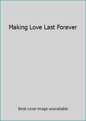 Making Love Last Forever 084991194X Book Cover