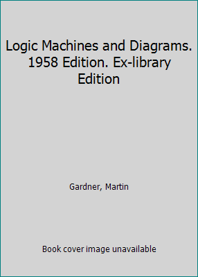 Logic Machines and Diagrams. 1958 Edition. Ex-l... B004I0CZVA Book Cover