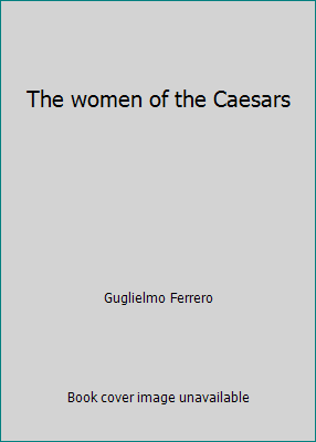 The women of the Caesars B0008BUPE2 Book Cover