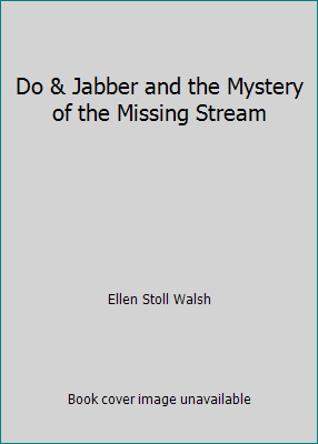 Do & Jabber and the Mystery of the Missing Stream 0439570859 Book Cover
