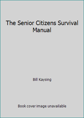 The Senior Citizens Survival Manual 0944136001 Book Cover