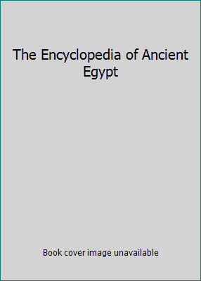 The Encyclopedia of Ancient Egypt 1904687997 Book Cover