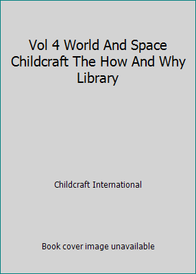 Vol 4 World And Space Childcraft The How And Wh... B000JDYOAU Book Cover