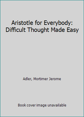 Aristotle for Everybody: Difficult Thought Made... 0613916417 Book Cover