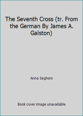 The Seventh Cross (tr. From the German By James... B00D41U2F0 Book Cover