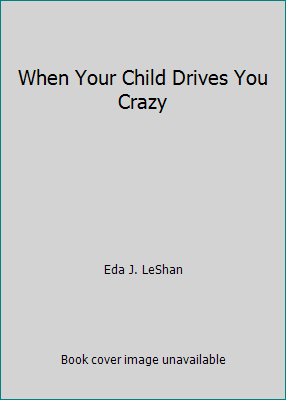 When Your Child Drives You Crazy 0312903871 Book Cover
