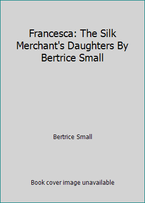 Francesca: The Silk Merchant's Daughters By Ber... 1624903630 Book Cover