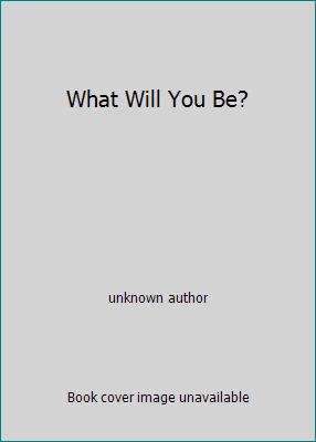 What Will You Be? 002192368X Book Cover