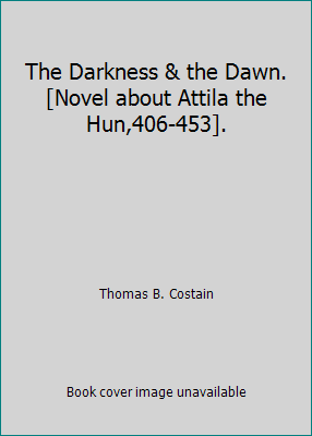 The Darkness & the Dawn.[Novel about Attila the... B00LNQBQPS Book Cover