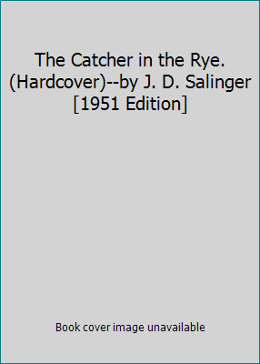 The Catcher in the Rye. (Hardcover)--by J. D. S... B01FLN9K0G Book Cover