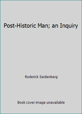 Post-Historic Man; an Inquiry B001PI8URQ Book Cover