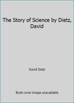 The Story of Science by Dietz, David B001EO9SGI Book Cover