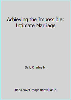 Achieving the Impossible: Intimate Marriage 093001488X Book Cover