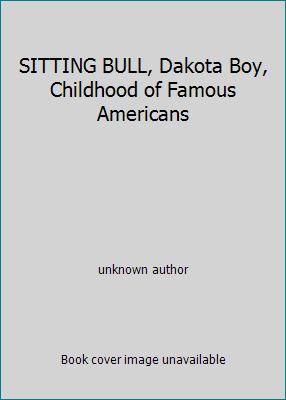 SITTING BULL, Dakota Boy, Childhood of Famous A... B000VBCVO6 Book Cover