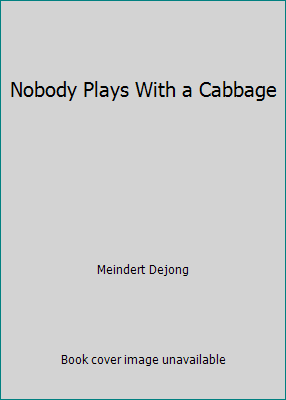 Nobody Plays With a Cabbage 0060215313 Book Cover