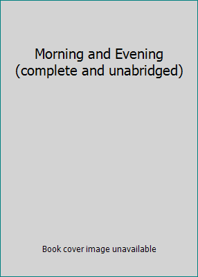 Morning and Evening (complete and unabridged) B01EI6JA6Q Book Cover