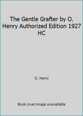 The Gentle Grafter by O. Henry Authorized Editi... B01FT01JRI Book Cover