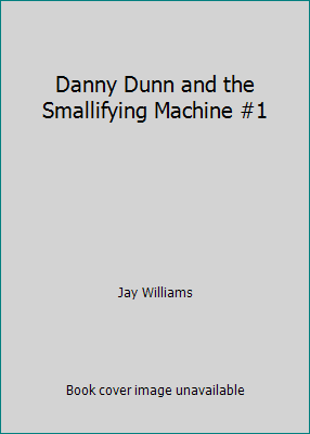 Danny Dunn and the Smallifying Machine #1 B000I39FE6 Book Cover