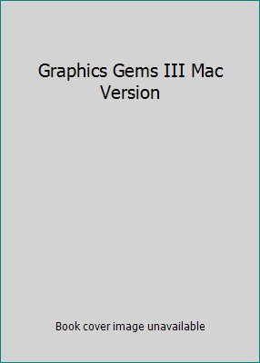 Graphics Gems III Mac Version 0124096719 Book Cover