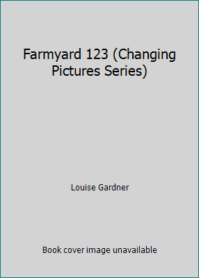 Farmyard 123 (Changing Pictures Series) 0954470621 Book Cover