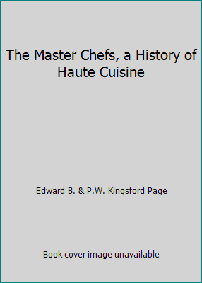 The Master Chefs, a History of Haute Cuisine B000NVE5VG Book Cover
