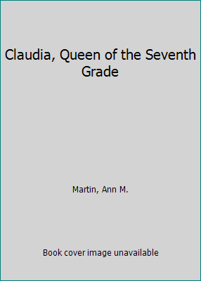Claudia, Queen of the Seventh Grade 0606110666 Book Cover