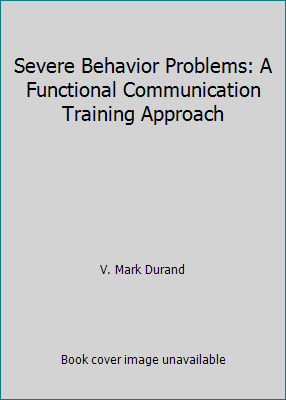 Severe Behavior Problems: A Functional Communic... 0898622069 Book Cover