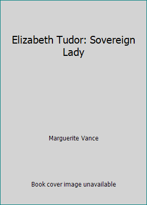 Elizabeth Tudor: Sovereign Lady B000KE4Y6W Book Cover