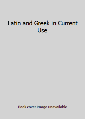 Latin and Greek in Current Use B000H58TNS Book Cover