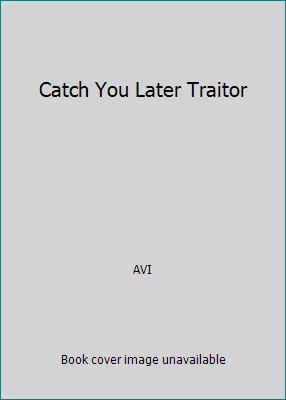 Catch You Later Traitor 1490664637 Book Cover