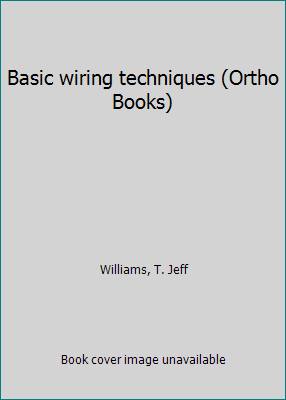 Basic wiring techniques (Ortho Books) B00071W6SQ Book Cover