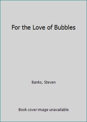 For the Love of Bubbles 1415697957 Book Cover