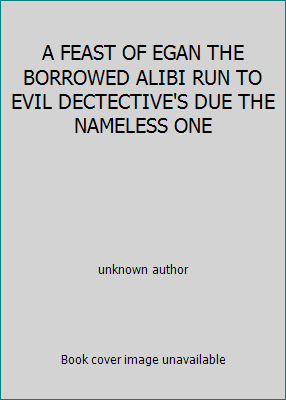 A FEAST OF EGAN THE BORROWED ALIBI RUN TO EVIL ... B001ZVVCNC Book Cover