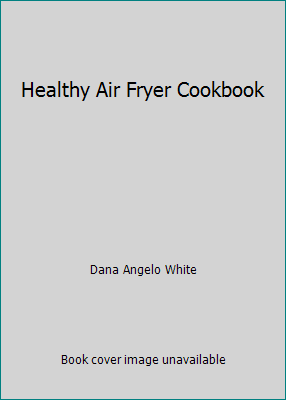 Healthy Air Fryer Cookbook 1974805794 Book Cover