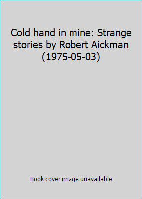 Cold hand in mine: Strange stories by Robert Ai... B01FGMXAG2 Book Cover