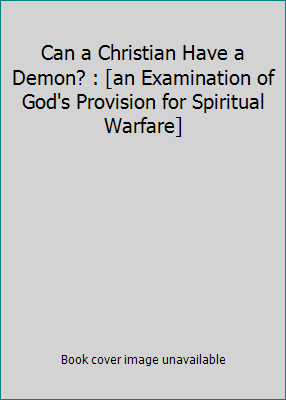 Can a Christian Have a Demon? : [an Examination... 0883680165 Book Cover