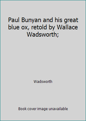 Paul Bunyan and his great blue ox, retold by Wa... B001B2WRIE Book Cover