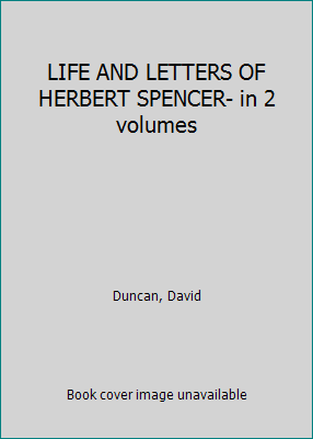 LIFE AND LETTERS OF HERBERT SPENCER- in 2 volumes B00165NISO Book Cover