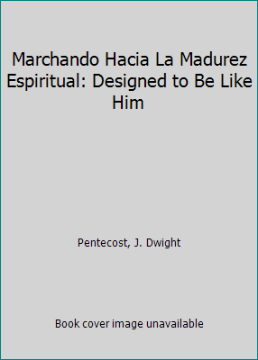 Marchando Hacia La Madurez Espiritual: Designed... 0825415543 Book Cover