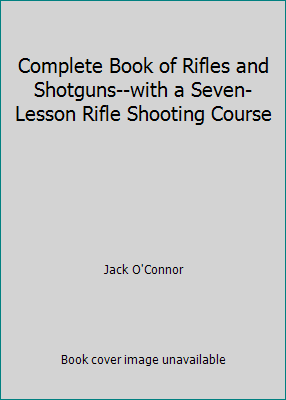 Complete Book of Rifles and Shotguns--with a Se... B002O5WAB6 Book Cover