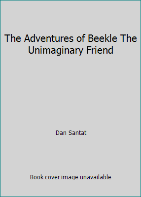 The Adventures of Beekle The Unimaginary Friend 031653384X Book Cover