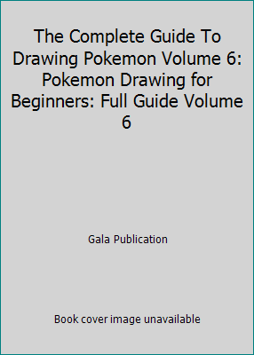 The Complete Guide To Drawing Pokemon Volume 6:... 152280143X Book Cover