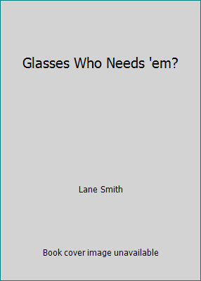 Glasses Who Needs 'em? 0590460870 Book Cover
