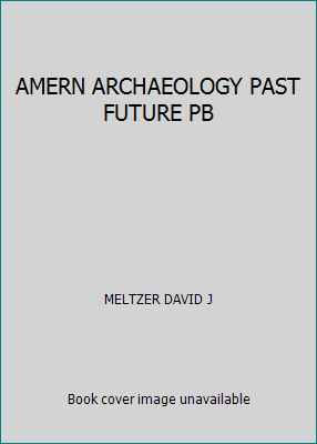 AMERN ARCHAEOLOGY PAST FUTURE PB 0874746930 Book Cover