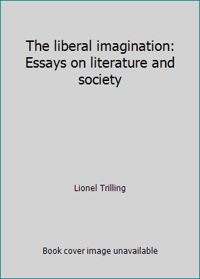 The liberal imagination: Essays on literature a... 0684147319 Book Cover