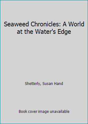 Seaweed Chronicles: A World at the Water's Edge 1616209569 Book Cover