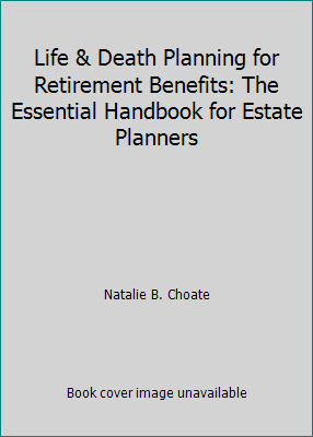 Life & Death Planning for Retirement Benefits: ... 0964944030 Book Cover